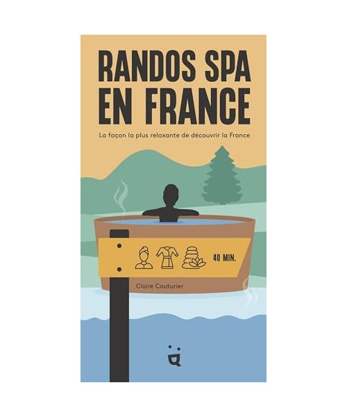 Randos Spa en France: La façon la plus relaxante de découvrir la France
