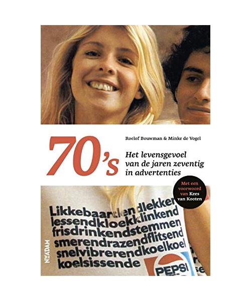 70's: het levensgevoel van de jaren zeventig in advertenties