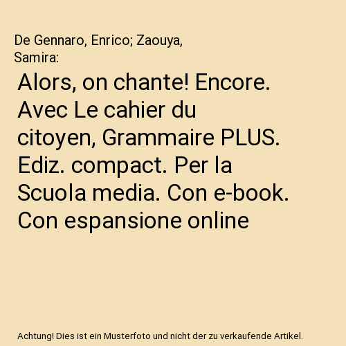 Alors, on chante! Encore. Avec Le cahier du citoyen, Grammaire PLUS. Ediz. compact. Per la Scuola media. Con e-book. Con espansione online