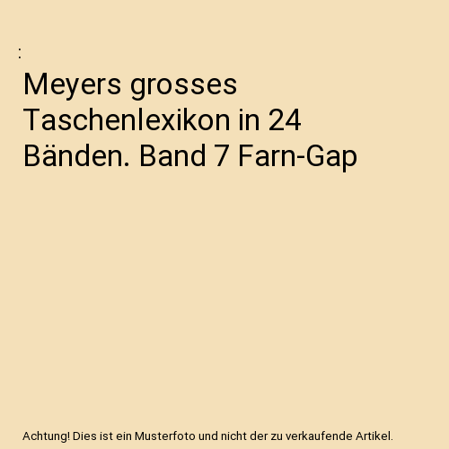 Meyers grosses Taschenlexikon in 24 Bänden. Band 7 Farn-Gap
