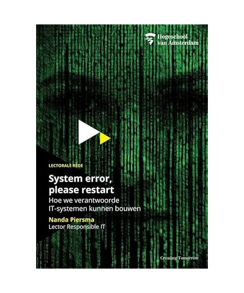 System Error, Please Restart: Hoe we verantwoorde IT-systemen kunnen bouwen