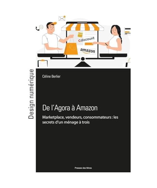 De l'Agora à Amazon: Marketplace, vendeurs, consommateurs : les secrets d'un ménage à 3 harmonieux