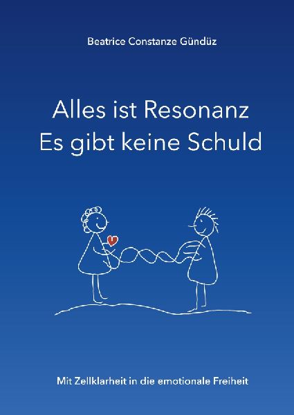 Alles ist Resonanz Es gibt keine Schuld