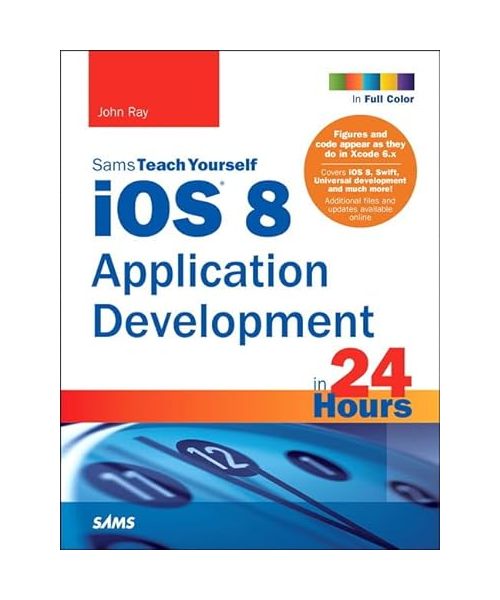 iOS 8 Application Development in 24 Hours, Sams Teach Yourself