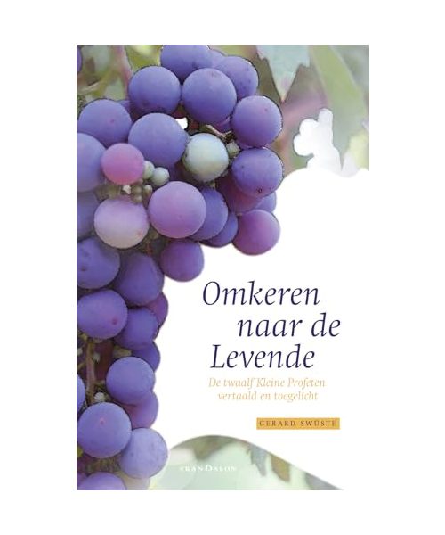 Omkeren naar de Levende: De twaalf Kleine Profeten vertaald en toegelicht