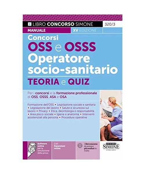 Concorso OSS e OSSS Operatore Socio-Sanitario – Manuale e Quiz per i concorsi e la formazione professionale di OSS, OSSS, ASA e OSA - Teoria e Quiz (Concorsi e abilitazioni)