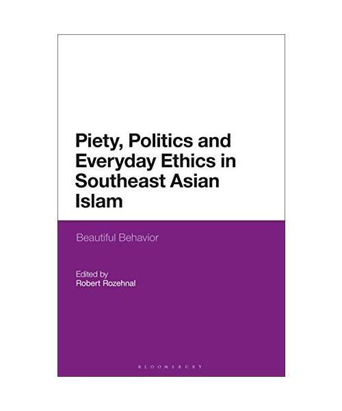 Piety, Politics, and Everyday Ethics in Southeast Asian Islam