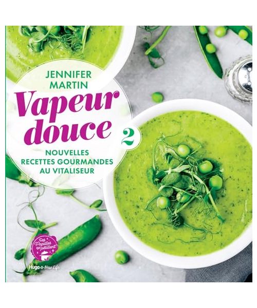 Vapeur douce: Nouvelles recettes gourmandes au Vitaliseur