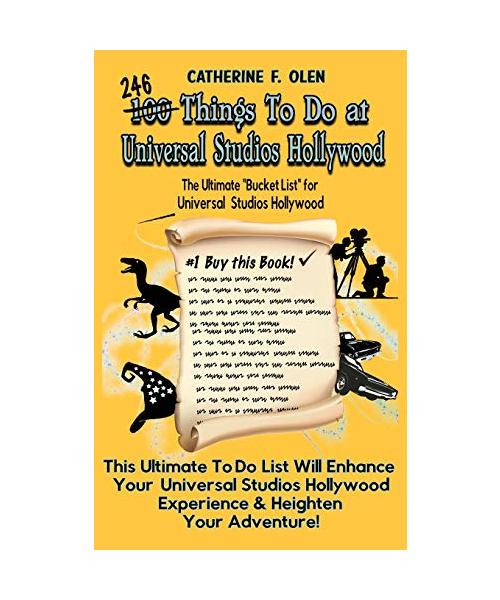 One Hundred Things to do at Universal Studios Hollywood Before you Die