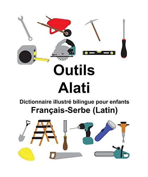 Français-Serbe (Latin) Outils/Alati Dictionnaire illustré bilingue pour enfants (FreeBilingualBooks.com)