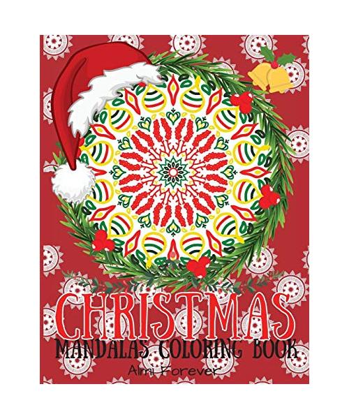 Christmas Mandalas Coloring Book: Amazing Mind Relaxing Mandalas Adult Coloring Books Containing 50 Christmas and New Year Mandalas with Festive Winte