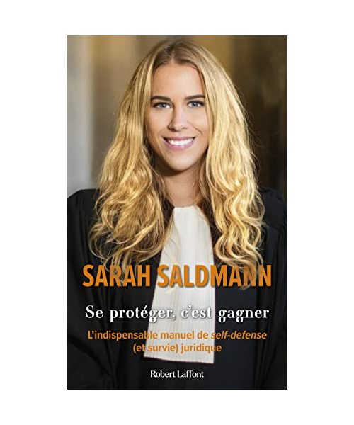 Se protéger, c'est gagner - L'Indispensable manuel de self-défense (et survie) juridique: L'Indispensable manuel de self-défense et de survie juridique