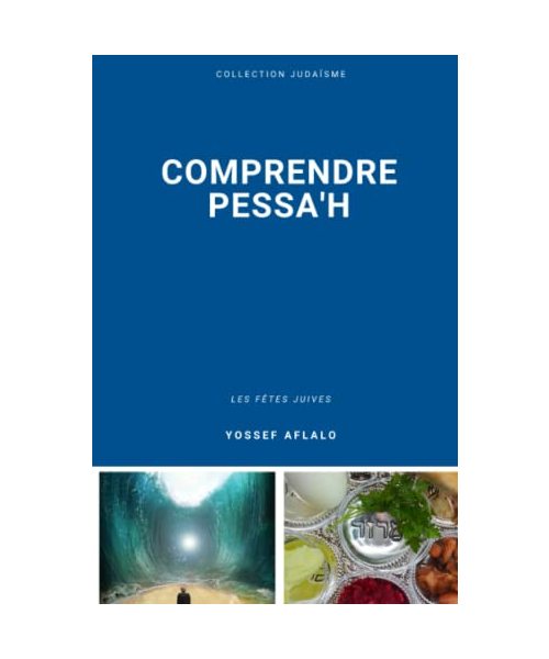 Fêtes Juives : Comprendre Pessa'h