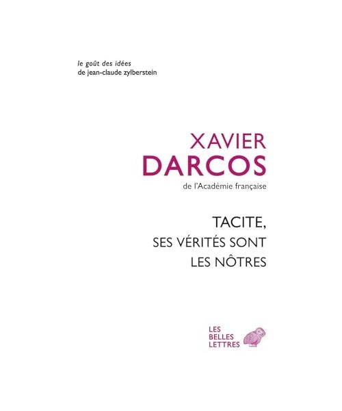 Tacite, Ses Verites Sont Les Notres: Ses vérités sont les nôtres (Le Gout Des Idees)