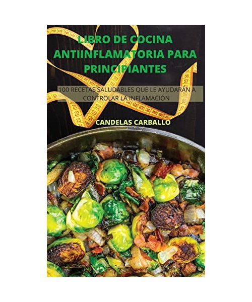 LIBRO DE COCINA ANTIINFLAMATORIA PARA PRINCIPIANTES