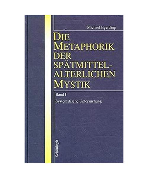 Die Metaphorik der spätmittelalterlichen Mystik I/II