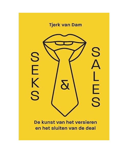 Seks & Sales: De kunst van het versieren en het sluiten van de deal