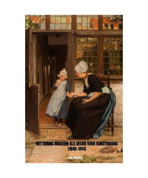 Het Edams Museum als decor voor kunstenaars (1895-1914)