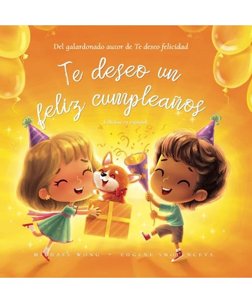 Te deseo un feliz cumpleaños: Edición en español (I Wish You A Happy Birthday: Spanish edition) (Serie sobre el amor incondicional (español), Band 4)