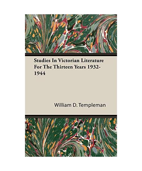 Studies in Victorian Literature for the Thirteen Years 1932-1944