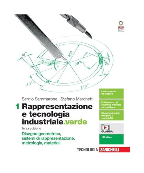 Rappresentazione e tecnologia industriale.verde. Per le Scuole superiori. Con e-book. Con espansione online. Disegno geometrico, sistemi di rappresentazione, metrologia, materiali (Vol. 1)