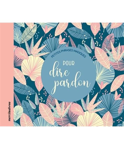 Petites phrases magiques pour dire pardon