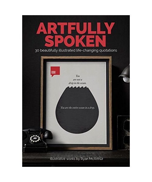 Artfully Spoken: 30 Beautifully Illustrated Life-Changing Quotations