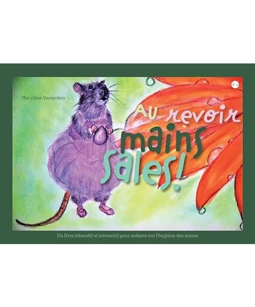 Au revoir mains sales!: Un livre éducatif et interactif pour enfants sur l’hygiène des mains
