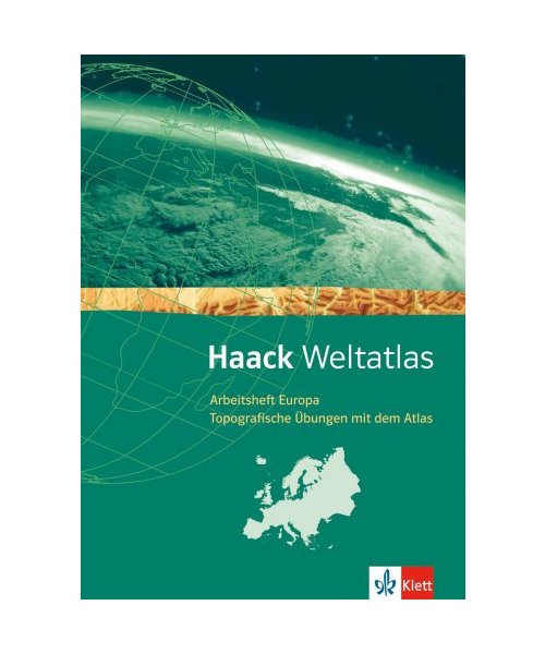 Haack Weltatlas fÃ¼r die Sekundarstufe I / Arbeitsheft Europa. Topografische Ãœbungen mit dem Atlas
