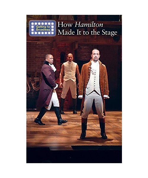 How Hamilton Made It to the Stage (Getting to Broadway)