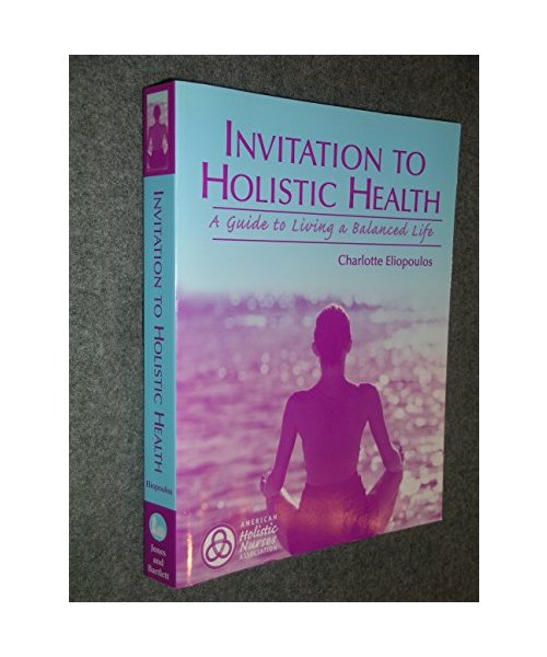 Invitation to Holistic Health: A Guide to Living a Balanced Life