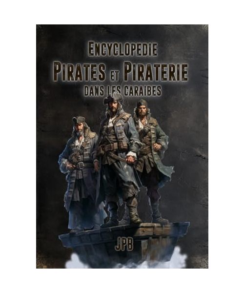 Encyclopédie pirates et piraterie dans les Caraïbes