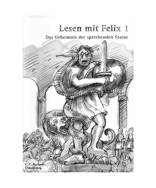 Lesen mit Felix 1. Das Geheimnis der sprechenden Statue
