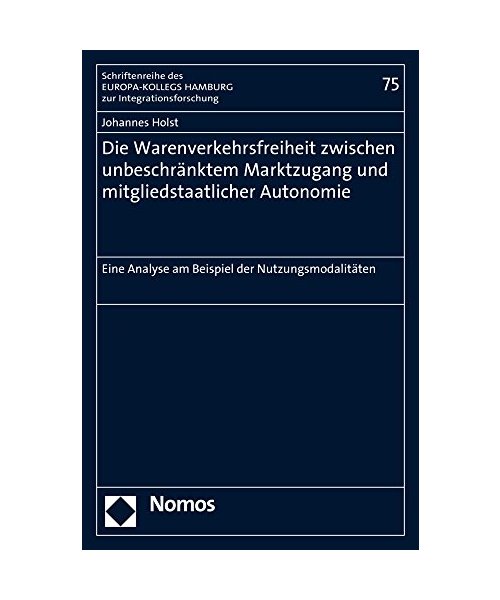 Die Warenverkehrsfreiheit zwischen unbeschränktem Marktzugang und mitgliedstaatlicher Autonomie