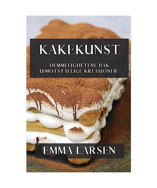Kakekunst: Hemmelighetene bak Uimotståelige Kreasjoner