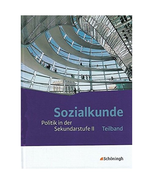 Sozialkunde - Politik in der Sekundarstufe 2 - Neubearbeitung