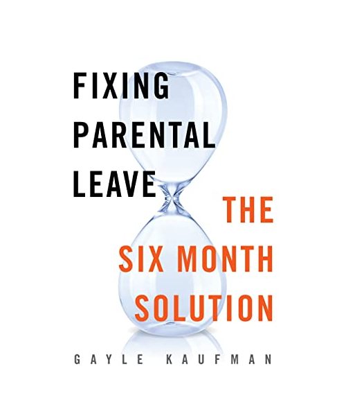 Fixing Parental Leave: The Six Month Solution