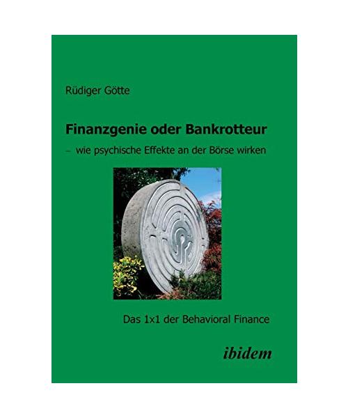 Finanzgenie oder Bankrotteur - wie psychische Effekte an der Börse wirken. Das 1x1 der Behavioral Finance