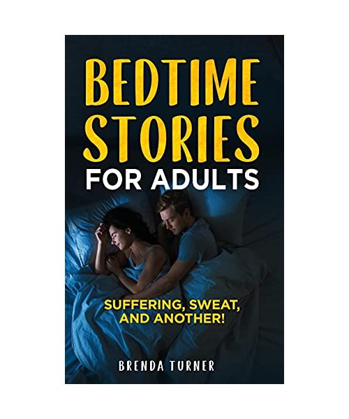 Bedtime Stories for Adults: Suffering, Sweat, and another!