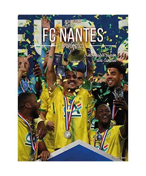 FC Nantes, épopée 2022: L'incroyable saison des Canaris