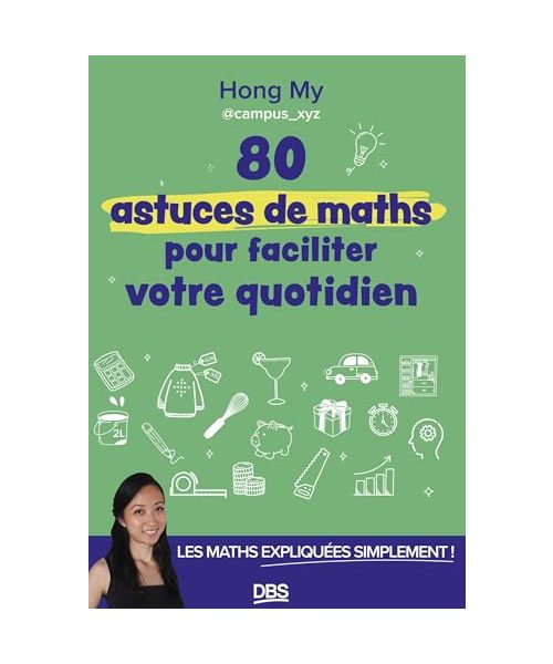 80 astuces de maths pour faciliter votre quotidien: Les maths expliquées simplement