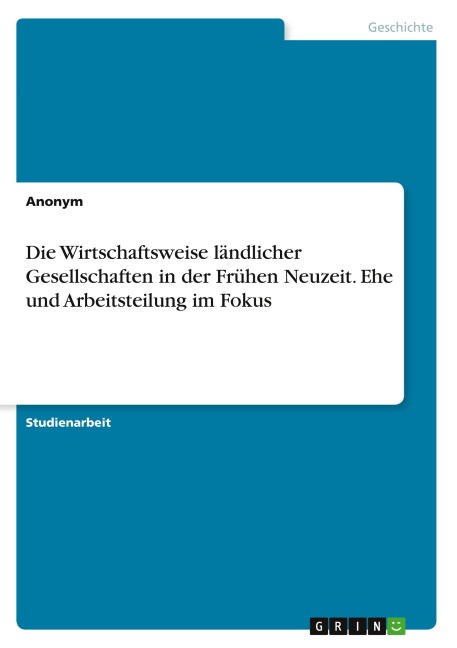 Die Wirtschaftsweise ländlicher Gesellschaften in der Frühen Neuzeit. Ehe und Arbeitsteilung im Fokus