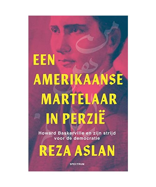 Een Amerikaanse martelaar in Perzië: Howard Baskerville en zijn strijd voor de democratie