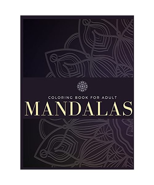 Coloring Book For Adult: 100 Mandalas, Stress Relief, Meditation, Creativity, Relaxation and Fun