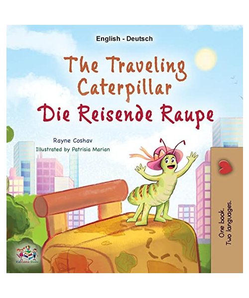 The Traveling Caterpillar (English German Bilingual Children's Book)