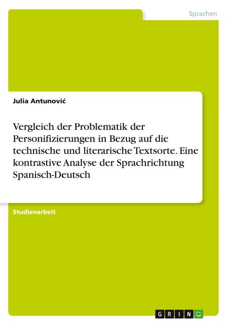 Vergleich der Problematik der Personifizierungen in Bezug auf die technische und literarische Textsorte. Eine kontrastive Analyse der Sprachrichtung Spanisch-Deutsch