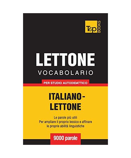 Vocabolario Italiano-Lettone Per Studio Autodidattico - 9000 Parole