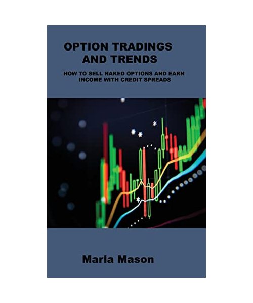 Option Tradings and Trends: How to Sell Naked Options and Earn Income with Credit Spreads