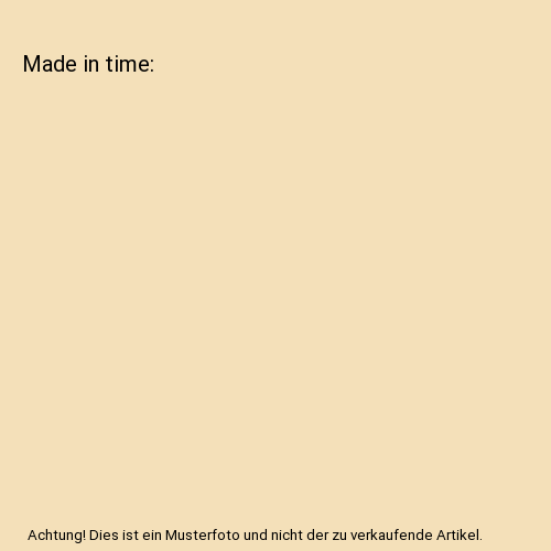 Made in time