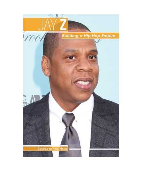 Jay-Z: Building a Hip-hop Empire (People in the News)